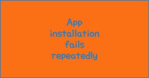 App installation fails repeatedly, deeper causes beyond storage
