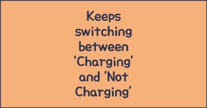 Keeps switching between ‘Charging’ and ‘Not Charging’ — unstable port diagnosis