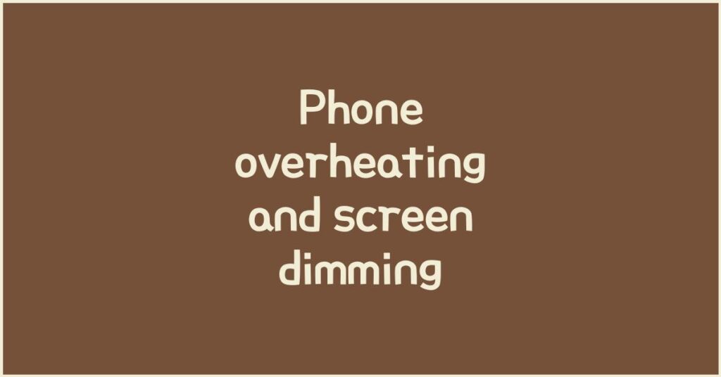 Phone suddenly gets hot and dims the brightness, overheating causes 2 Phone suddenly gets hot and dims the brightness, overheating causes